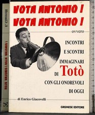 VOTA ANTONIO! VOTA ANTONIO!. ENRICO GIACOVELLI. GREMESE.