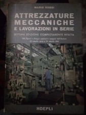 Mario Rossi ATTREZZATURE MECCANICHE E LAVORAZIONI IN SERIE 7° ed. Hoepli 1965 ok