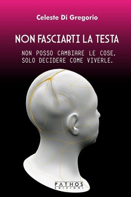 Celeste Di Greg Non fasciarti la testa. Non posso camb (Taschenbuch) (US IMPORT)