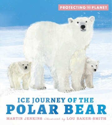Martin Jenkins Protecting the Planet: Ice Journey of the Pol (Gebundene Ausgabe)