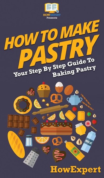 HowExpert | How To Make Pastry | Buch | Englisch (2020) | Gebunden | HowExpert-image