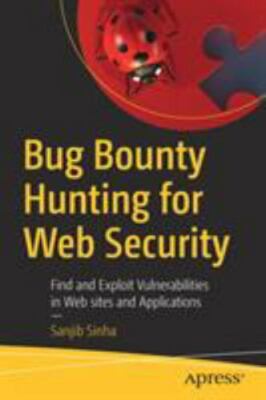 Bug Bounty Hunting for Web Security : Find and Exploit Vulnerabilities in Web...