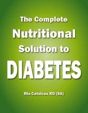 The complete nutritional solution to diabetes,Catsicas, Ria Ria 