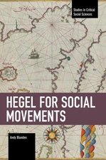 Hegel for Social Movements (Studies in Critical Social Sciences)
