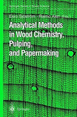 Analytical Methods in Wood Chemistry, Pulping, and Papermaking by Raimo Alen (En