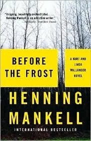 Before the Frost (Kurt Wallander Series #9 & Linda Wallander Series #1) by H...