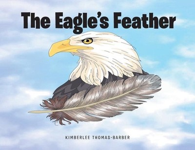 The Eagle's Feather by Kimberlee Thomas-Barber Paperback Book