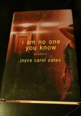 I Am No One You Know :Stories by Joyce Carol Oates 2004, Hardcover, FIRST, NEW