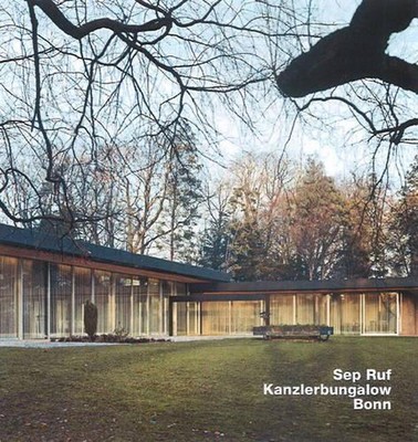 Sep Ruf, Kanzlerbungalow, Bonn: Opus 72 by Andreas Schatzke (English) Hardcover 