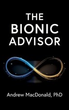 Andrew MacDonald The Bionic Advisor (Hardback)