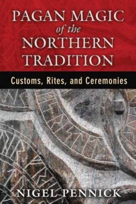 Pagan Magic of the Northern Tradition: Customs, Rites, an - VERY GOOD