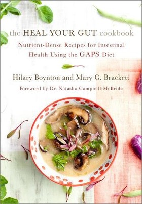 The Heal Your Gut Cookbook: Nutrient-Dense Recipes f by Mary Brackett 1603585613