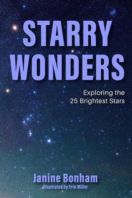 Starry Wonders: Exploring the 25 Most Luminous Stars by Janine Bonham (English)