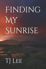 Finding My Sunrise by Tj Lee Paperback Book