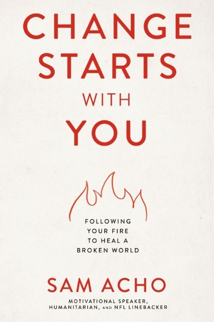 Change Starts with You by Sam Acho (Hardback Book)