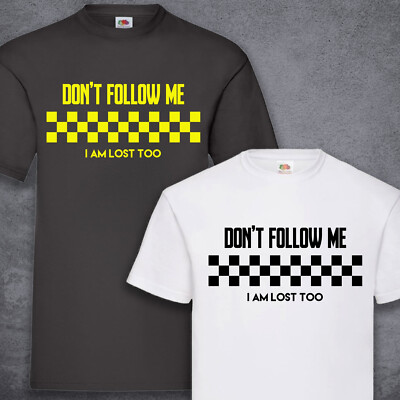 Don't follow me I am lost too Shirt T-Shirt Funshirt schwarz weiß S-5XL