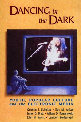 Dancing in the Dark Youth, Popular Culture, and the Electronic Media Taschenbuch