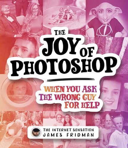 The Joy of Photoshop: When You Ask The Wrong Guy For Help by Fridman, James The - Picture 1 of 2
