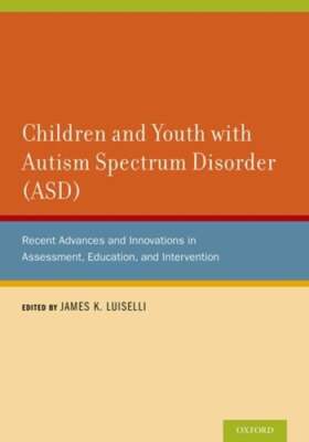 Children and Youth with Autism Spectrum Disorder (ASD): Recent Advances and