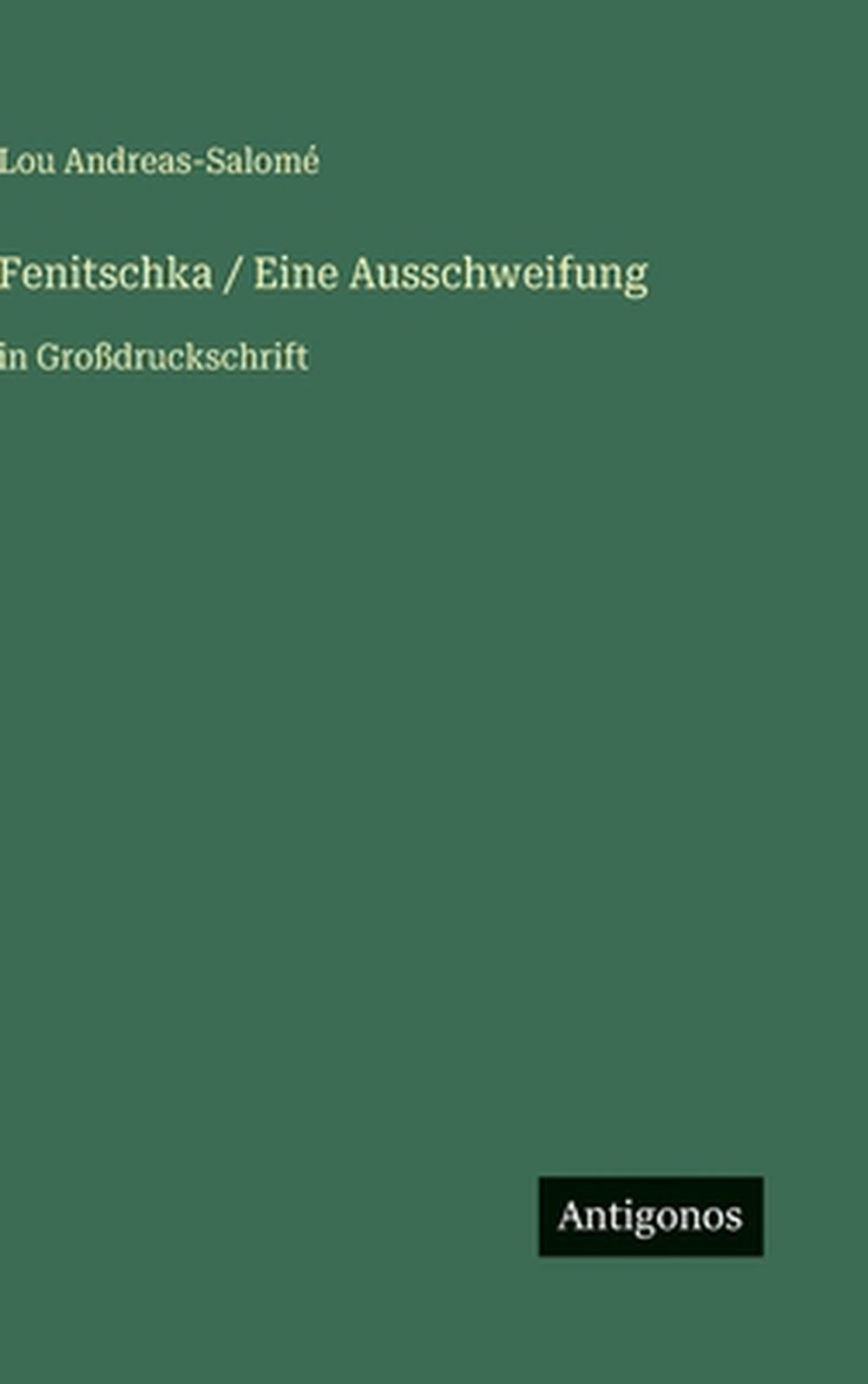Fenitschka / Eine Ausschweifung: in Grossdruckschrift by Lou Andreas-Salom? (Ger