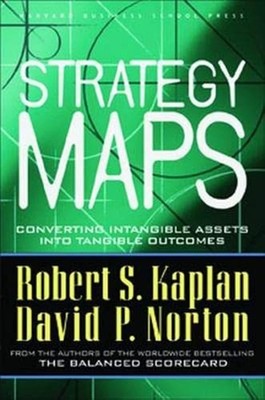 Strategy Maps: Converting Intangible Assets into Tangible Outcomes - hardcov...