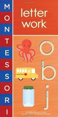 Montessori: Letter Work by George, Bobby; George, June