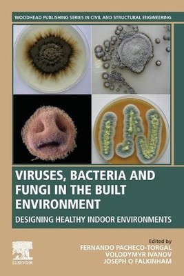 Viruses, Bacteria and Fungi in the Built Environment - 9780323852067