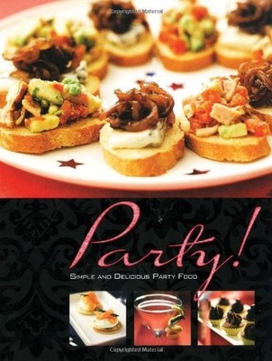 Party!: Simple and Delicious Party Food