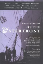 ON THE WATERFRONT: THE PULITZER PRIZE-WINNING ARTICLES By Malcolm Johnson & Budd