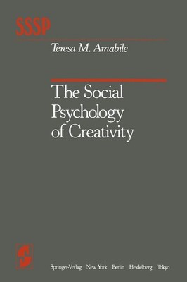 The Social Psychology of Creativity by Amabile
