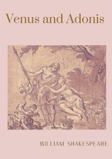 Venus and Adonis: A narrative poem by William Shakespeare [Paperback]
