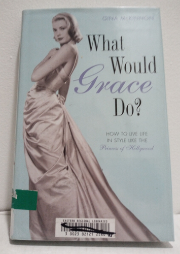 What Would Grace Do? by Gina McKinnon (Hardcover, 2012)