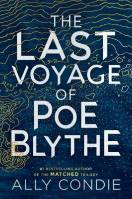 The Last Voyage of Poe Blythe by Ally Condie (2019, Hardcover) Brand New