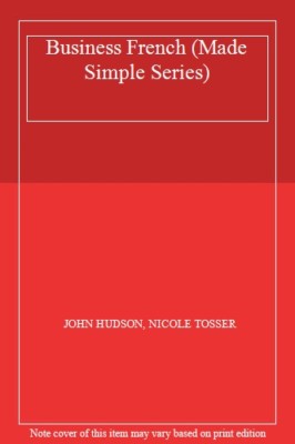 Business French (Made Simple Series) By JOHN HUDSON, NICOLE TOSS