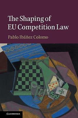 The Shaping of EU Competition Law Ibáñez Colomo Hardback 9781108429429