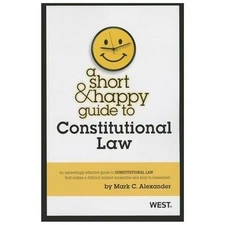 Short and Happy Guide to Constitutional Law by Mark C. Alexander