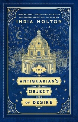 India Holton The Antiquarian's Object of Desire