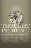 Thought In The Act | Passages In The Ecology Of Experience | Massumi (U. A.)