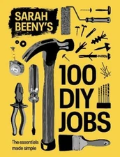 Sarah Beeny Sarah Beeny's 100 DIY Jobs (Hardback) (UK IMPORT)