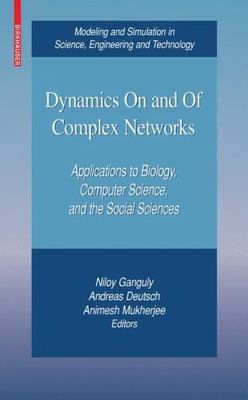 Dynamics on and of Complex Networks : Applications to Biology, Computer Scien...