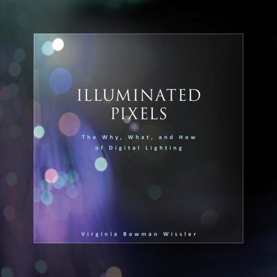 Illuminated Pixels: The Why, What, and How of Digital Lighting