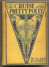 W Clark RUSSELL / The Cruise of The Pretty Polly 1901
