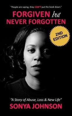 Forgiven But Never Forgotten: A Story of Abuse, Loss and New Life [Paperback]