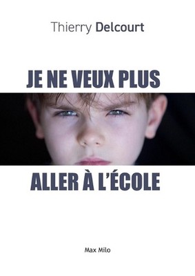 Je ne veux plus aller l'cole by Thierry Delcourt (French) Paperback Book