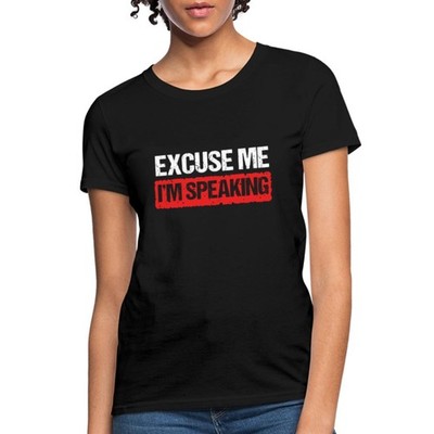 Kamala Harris Campaign Design Excuse Me I'm Speaking Women's T-Shirt