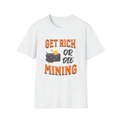 Get Rich Or Die Mining Bitcoin Shirt Funny BTC Cryptocurrency T-Shirt Crypto Tee