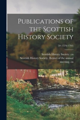 Publications Of The Scottish History Society; 59 (1576-1793)