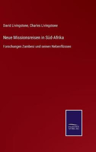 Thumbnail - Neue Missionsreisen In Süd-afrika: Forschungen Zambesi Und Seinen