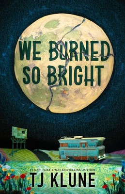 We Burned So Bright by TJ Klune (Barnes & Noble Exclusive Edition)