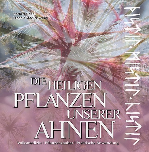 Die heiligen Pflanzen unserer Ahnen Norbert Griebl